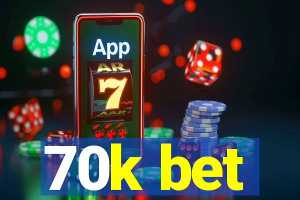 70k bet